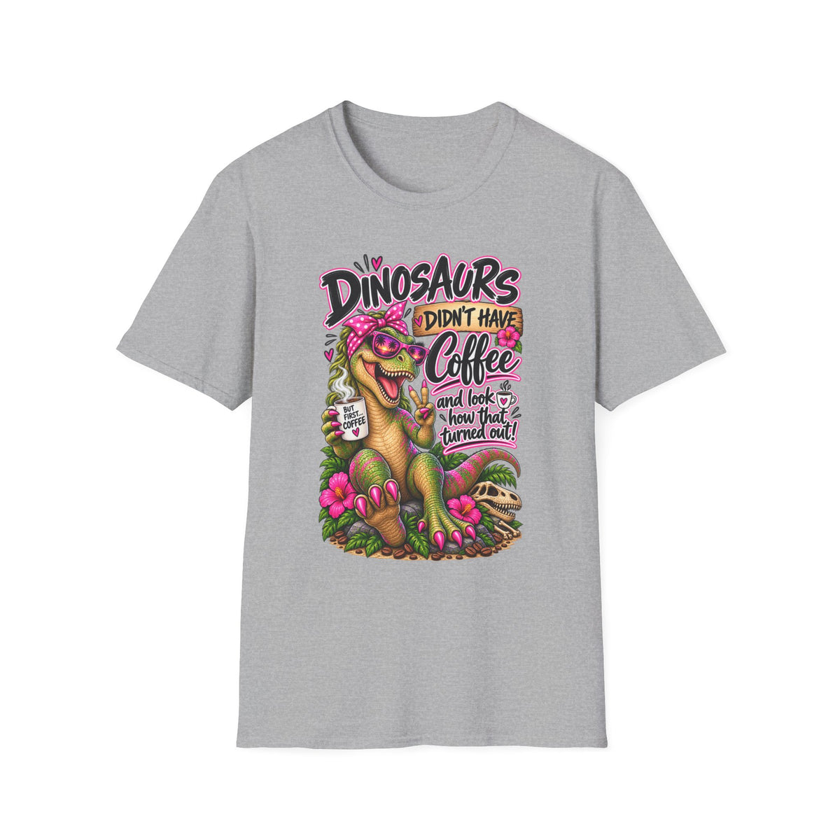 Dinasaurs Didn't Have Coffee - And We See How That Turned Out. T-Shirt