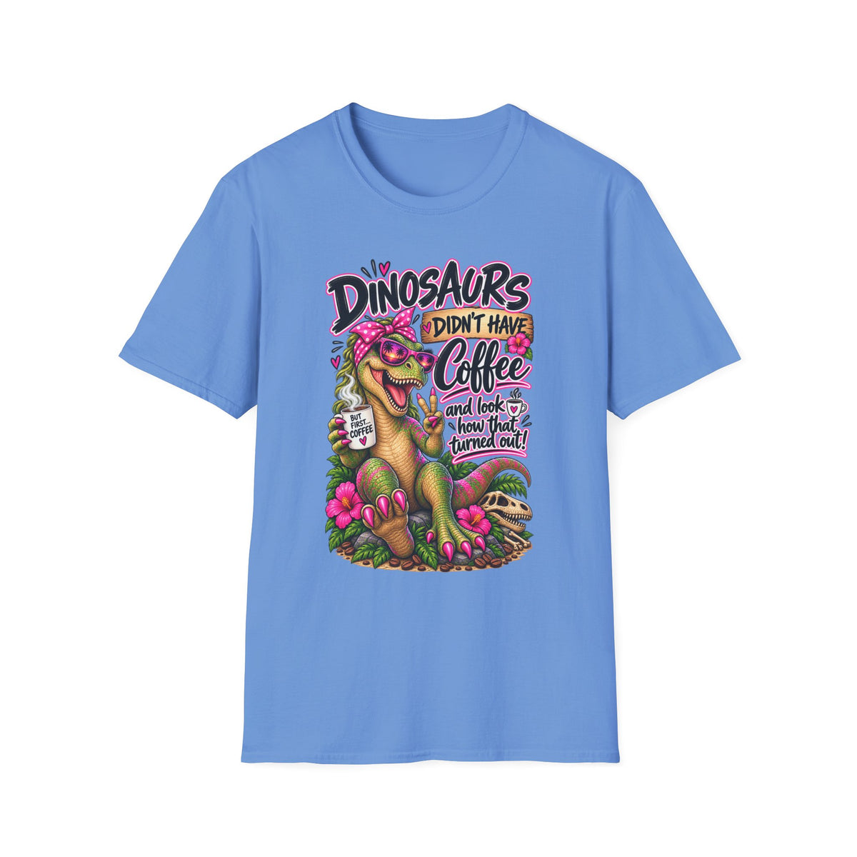 Dinasaurs Didn't Have Coffee - And We See How That Turned Out. T-Shirt