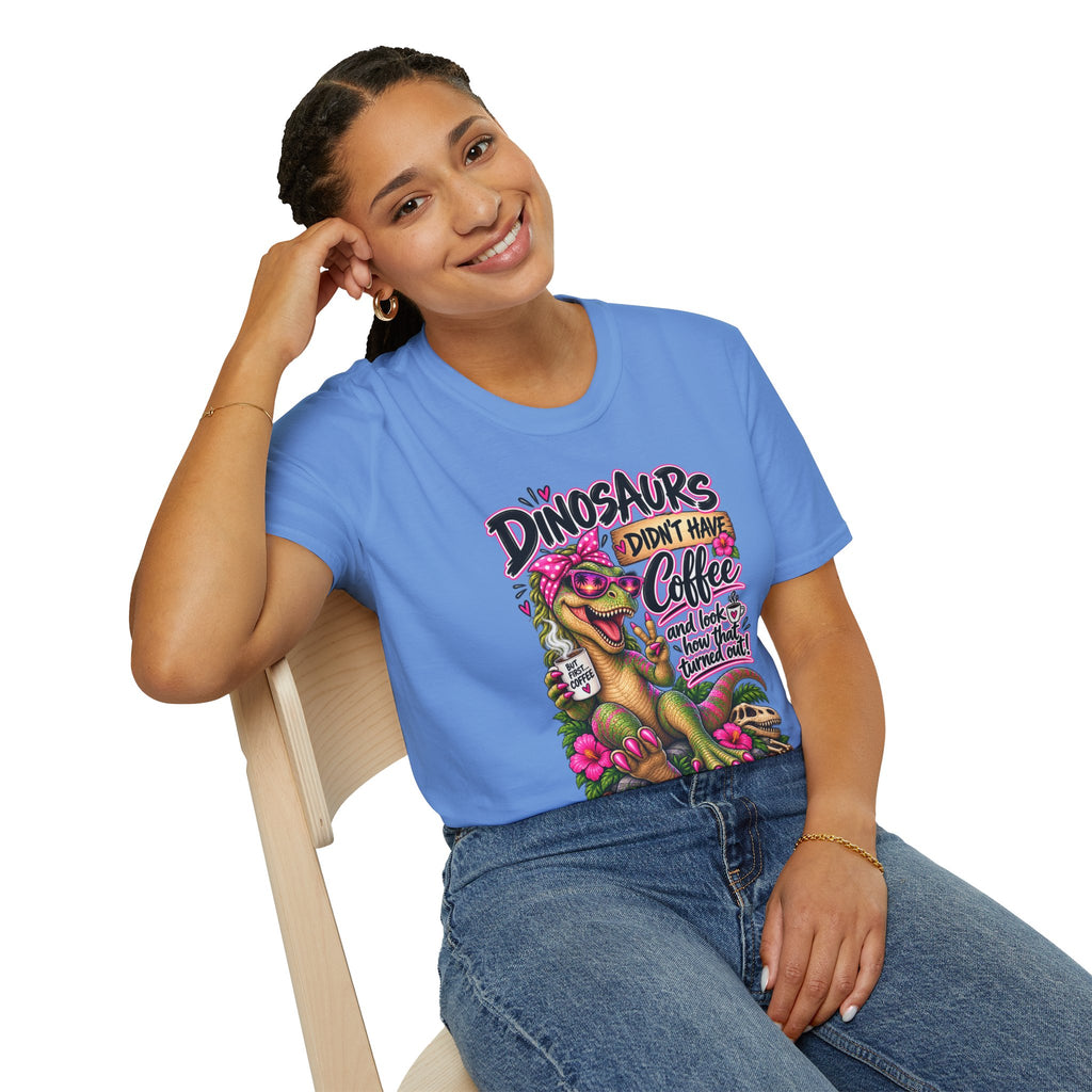 Dinasaurs Didn't Have Coffee - And We See How That Turned Out. T-Shirt